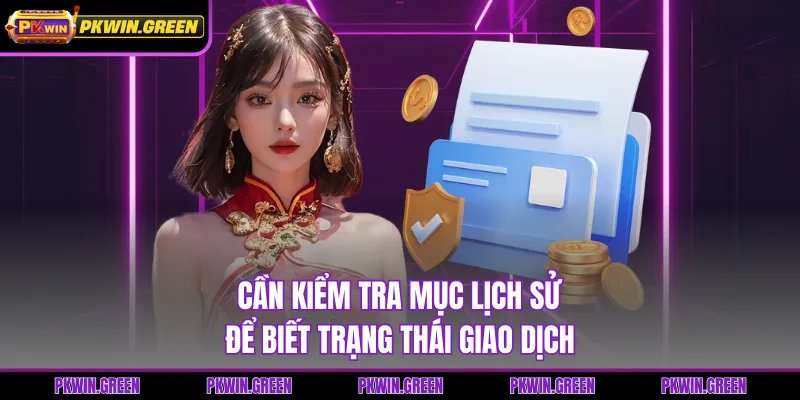 Cần kiểm tra mục lịch sử để biết trạng thái giao dịch