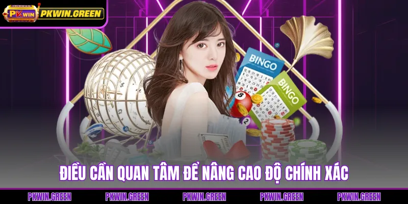 Điều cần quan tâm để nâng cao độ chính xác