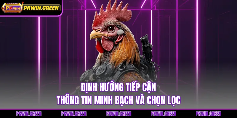 Định hướng tiếp cận thông tin minh bạch và chọn lọc