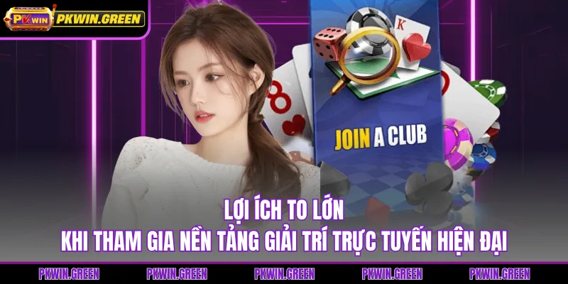 Lợi ích to lớn khi tham gia nền tảng giải trí trực tuyến hiện đại