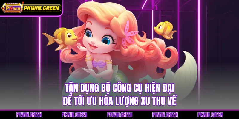 Tận dụng bộ công cụ hiện đại để tối ưu hóa lượng xu thu về